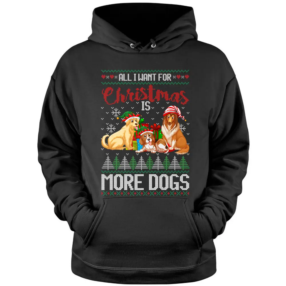 All I Want For Christmas Is More Dogs Hoodie