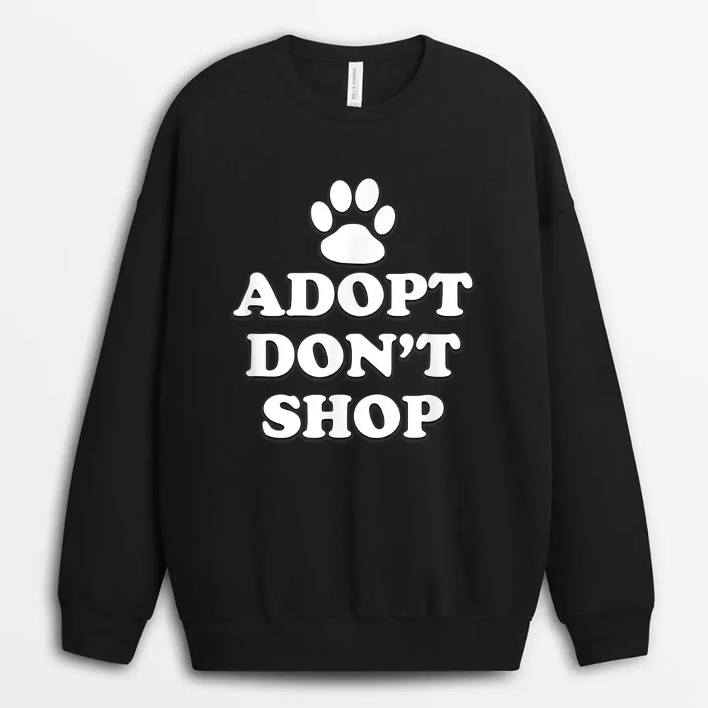 Adopt Don't Shop Animal Rights Rescue Adopt Dog Cat Sweatshirt - Black