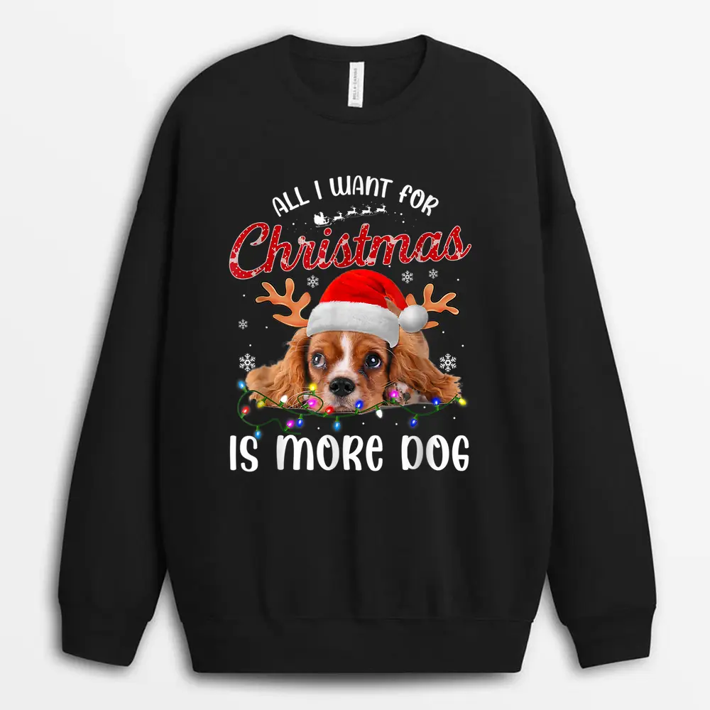 All I Want For Christmas Is More Dog Sweatshirt - Black