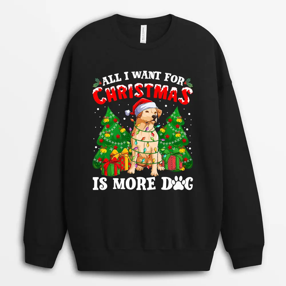 All I Want For Christmas Is More Dogs  Xmas  Sweatshirt - Black