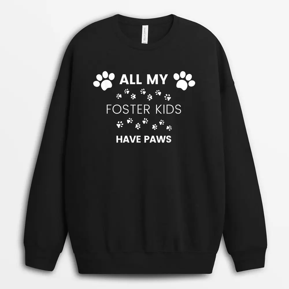 All My Foster Kids Have Paws Mom Dad Dog Cat Foster Sweatshirt - Black