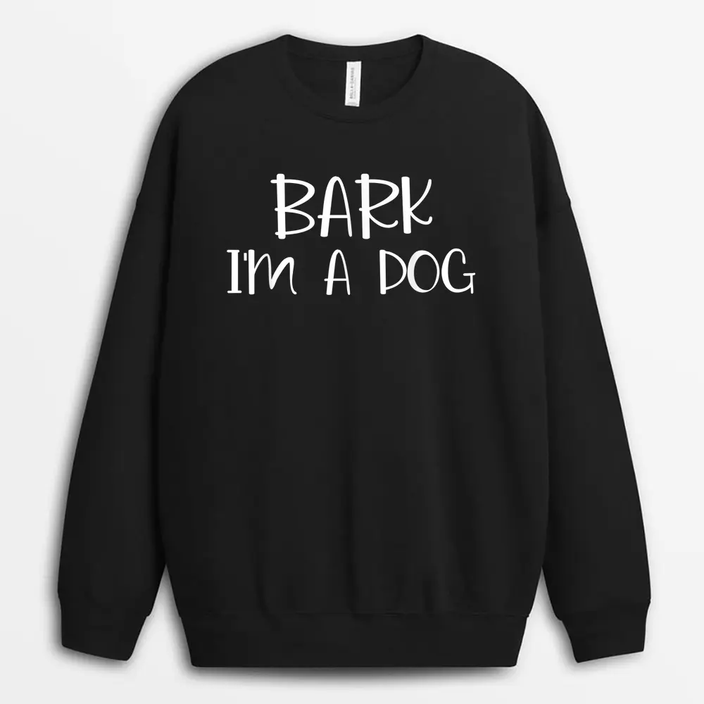 Bark I'm A Dog Lazy Halloween Costume Sweatshirt - Black