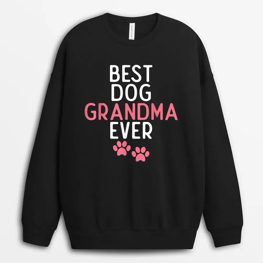 Best Dog Grandma Ever Puppy Dog Lover Sweatshirt - Black