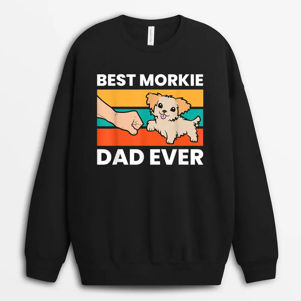 Best Morkie Dad Ever Pet Morkie Dog Sweatshirt - Black