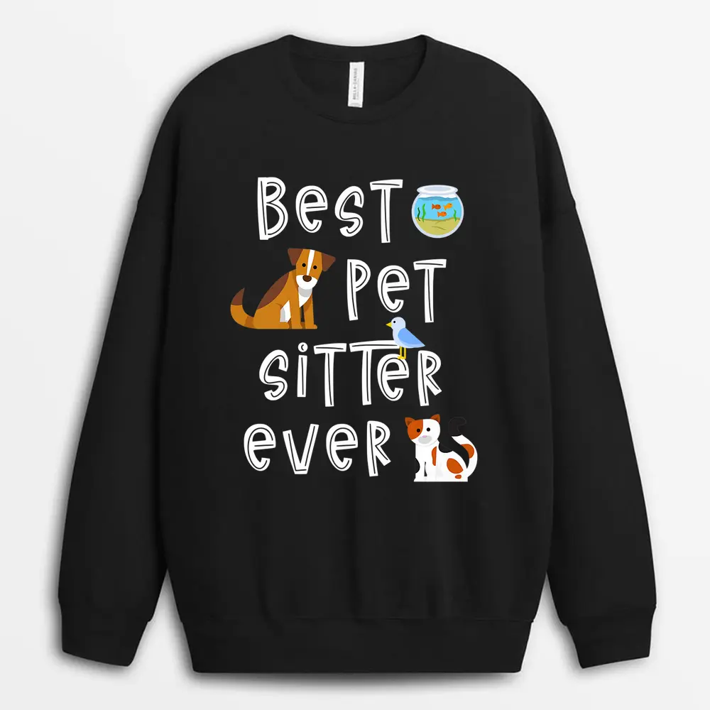 Best Pet Sitter Ever Doggy Daycare Cat Dog Sitting Nanny Sweatshirt - Black