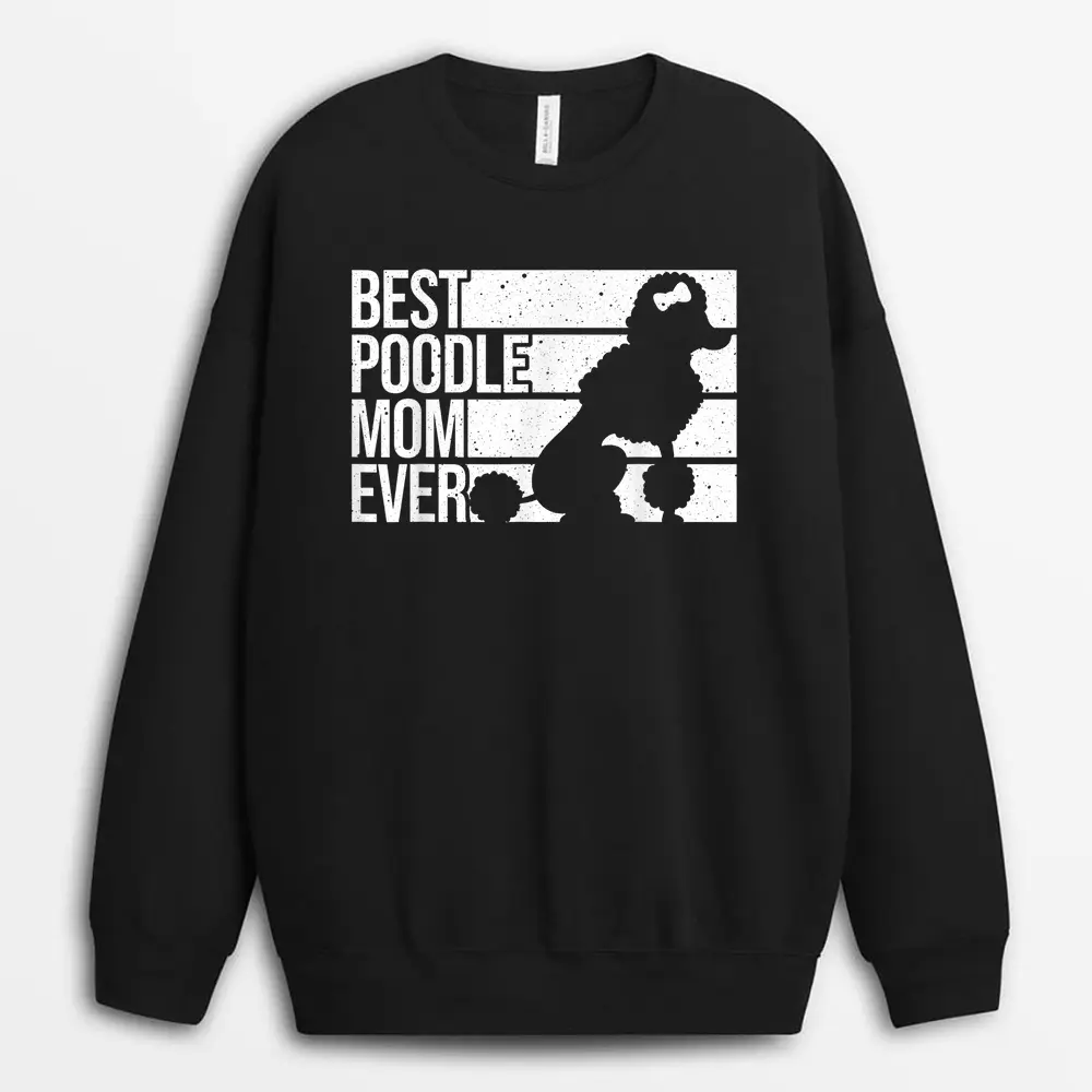 Best Poodle Mom Design Women Mothers Pet Dog Poodle Lover Sweatshirt - Black