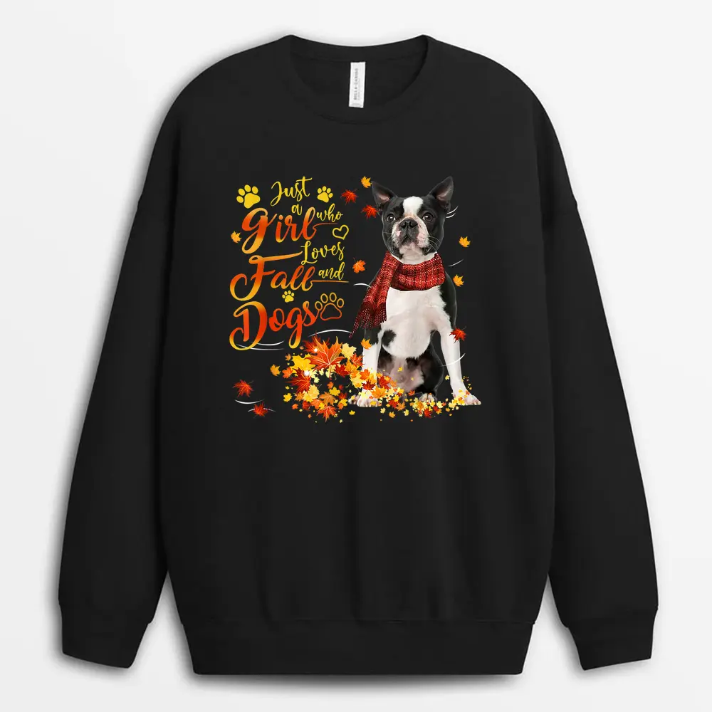 Black Boston Terrier Just A Girl Who Loves Fall And Dogs Sweatshirt - Black