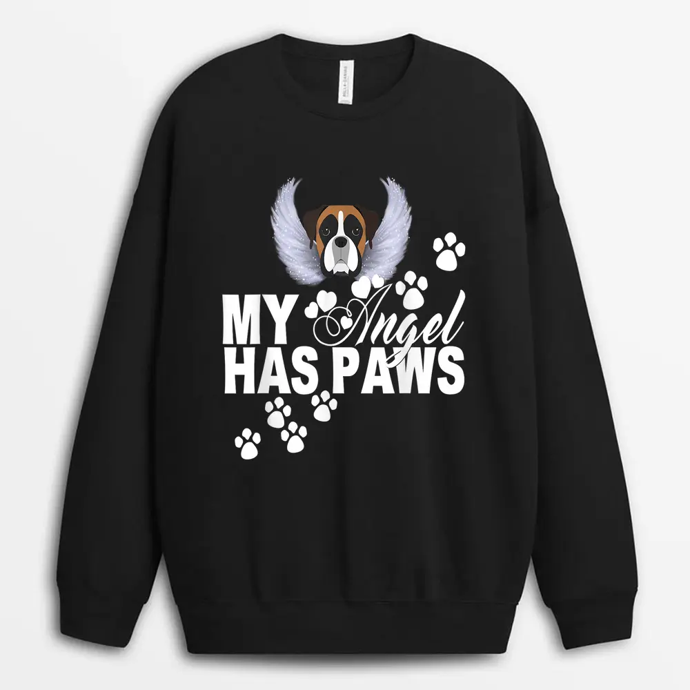 Boxer Dog Gift My Angel Has Paws Love Memorial Pet Mom Dad Sweatshirt - Black