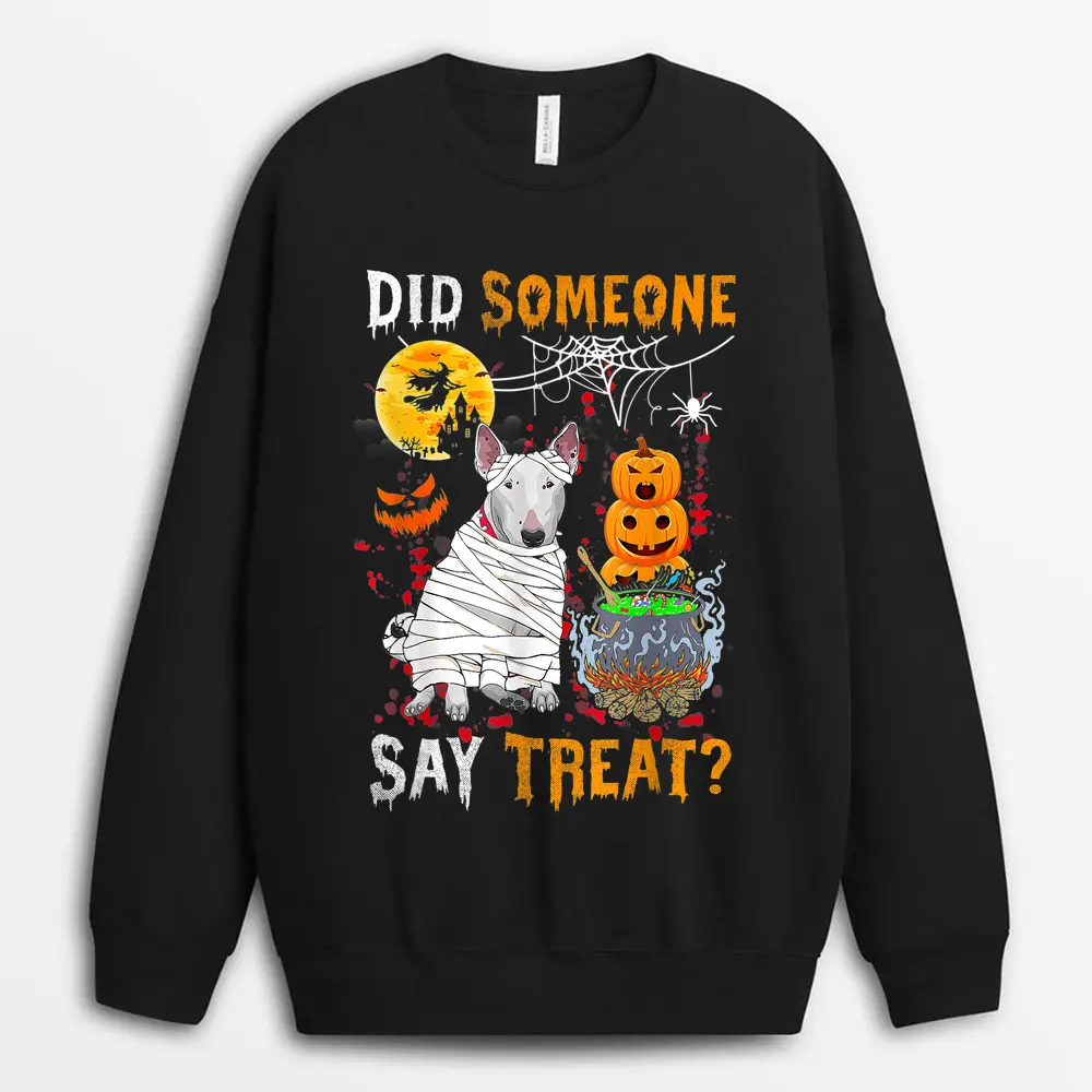 Bull Terrier Dog Halloween Did Someone Say Treat Sweatshirt - Black