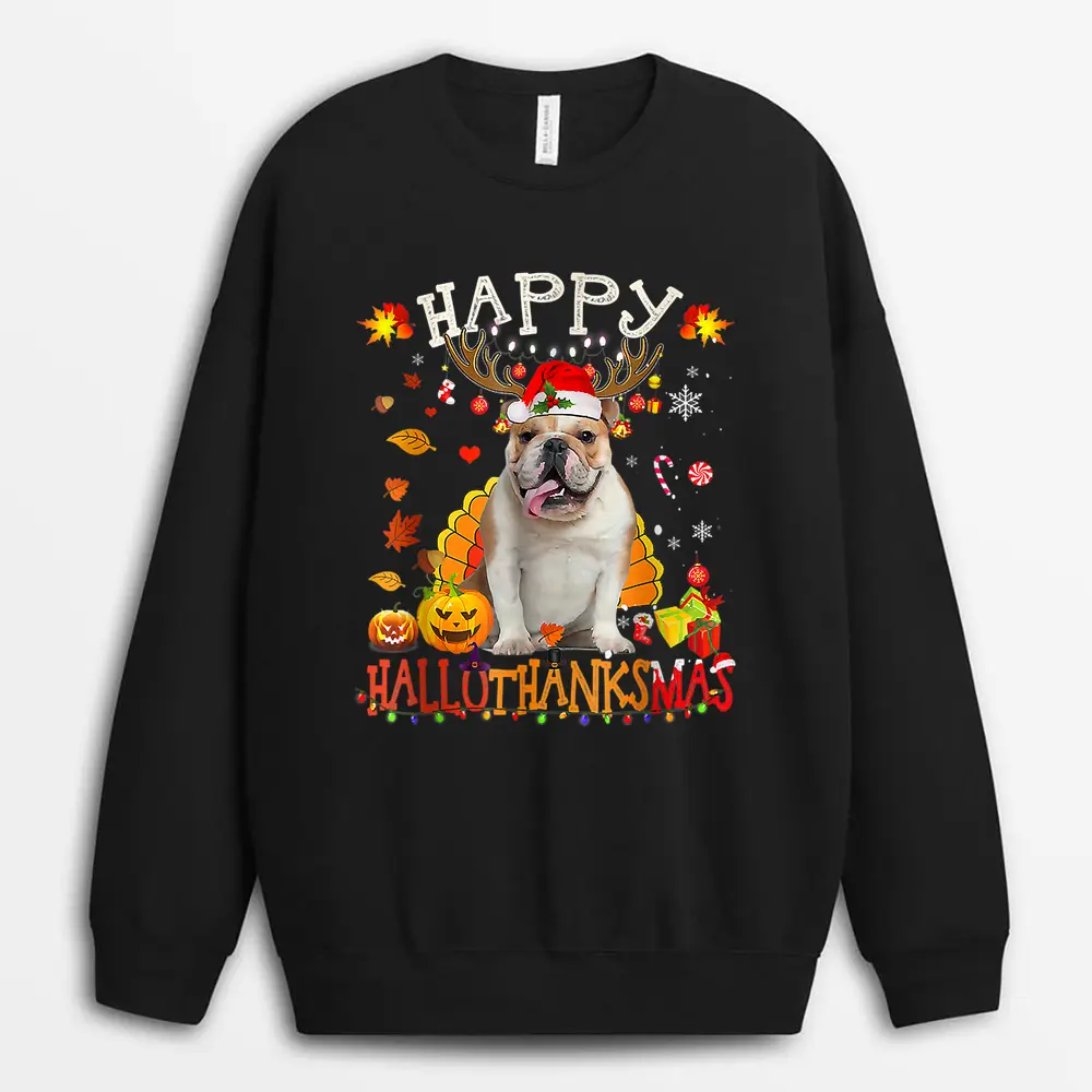 Bulldog Dog Happy Hallothanksmas Halloween Thanksgiving Xmas Sweatshirt - Black