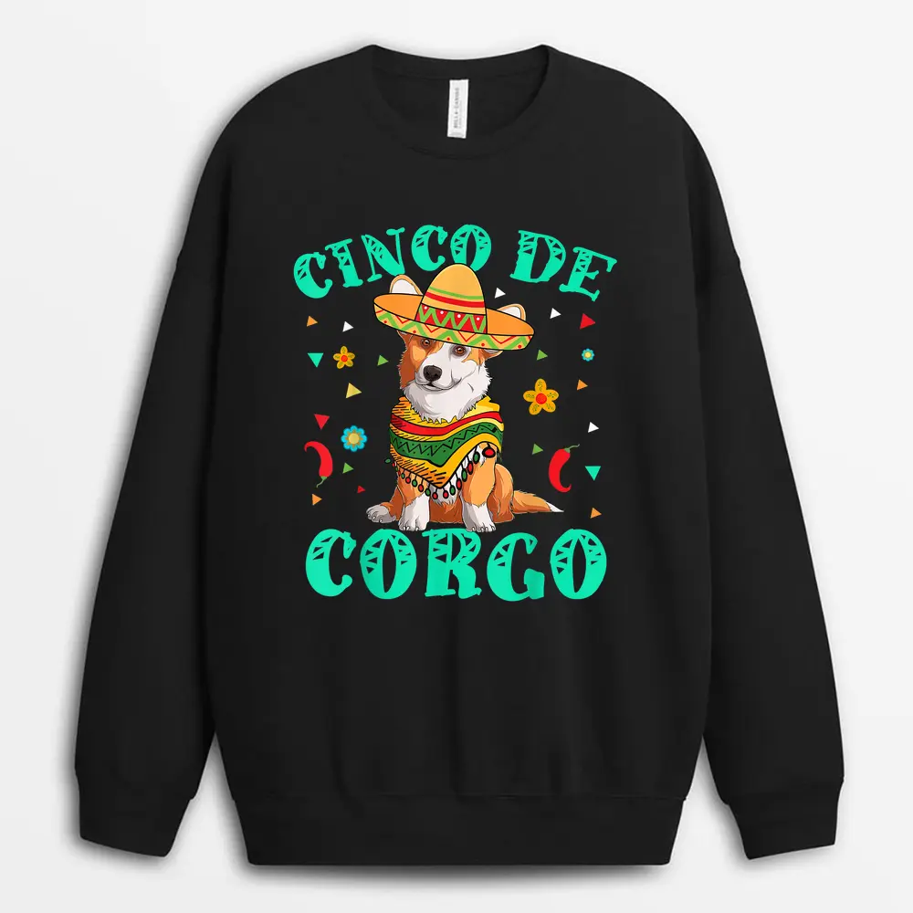 Cinco De Mayo Corgi Dog With A Poncho  Mexican Hat Sweatshirt - Black