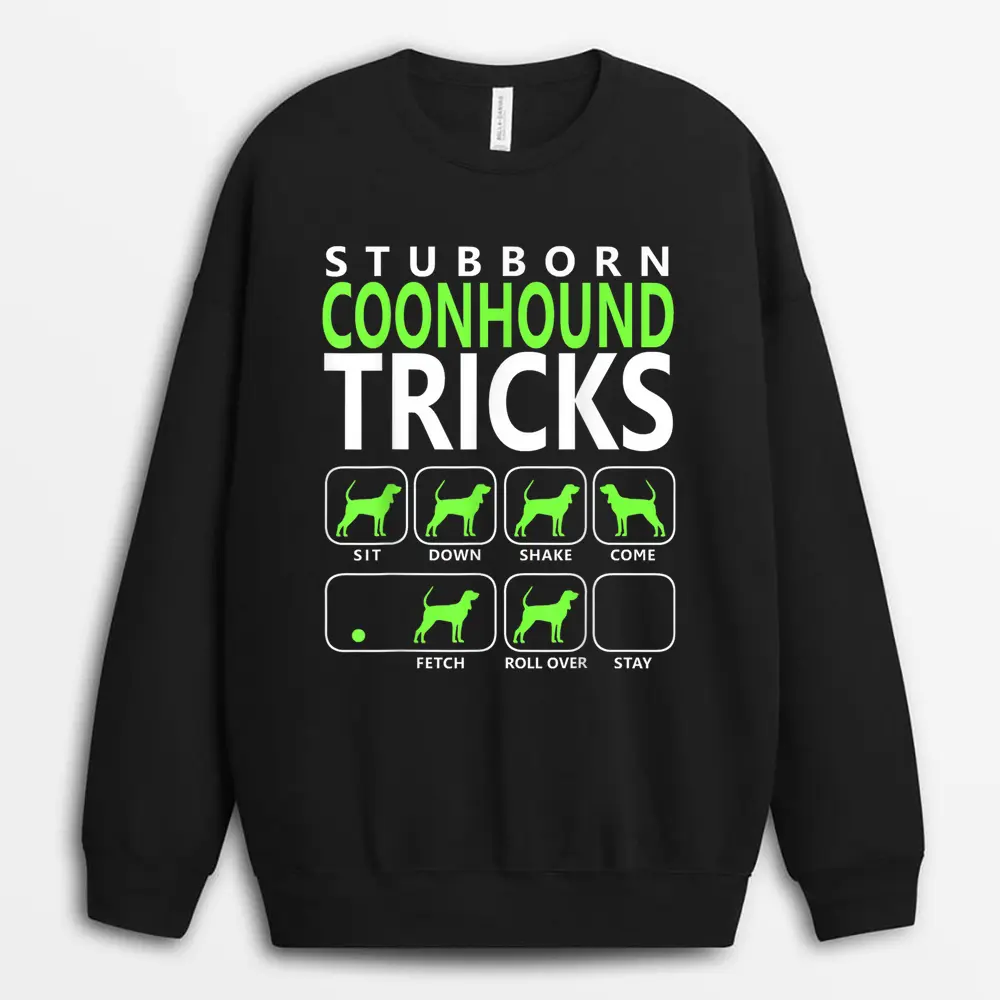 Coonhound  Stubborn Coonhound Tricks Dog Sweatshirt - Black